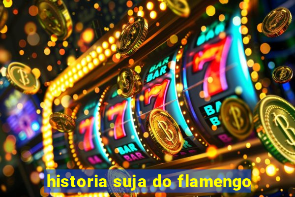 historia suja do flamengo